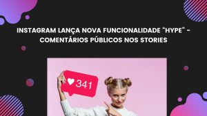 Instagram lança nova funcionalidade “Hype”