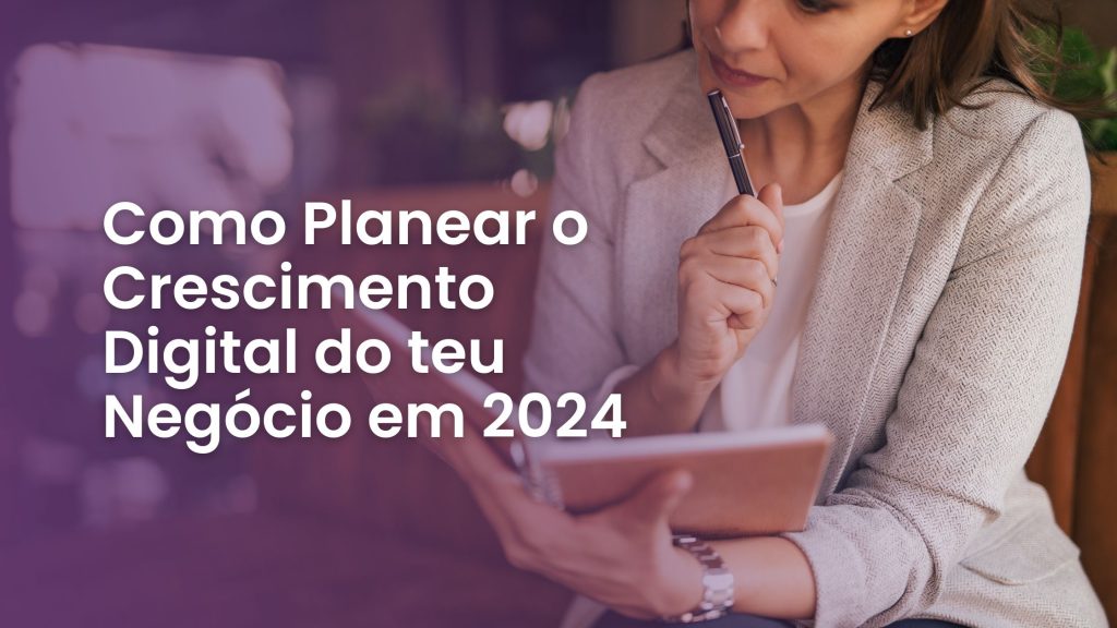 Como planear o crescimento digital do teu negócio?