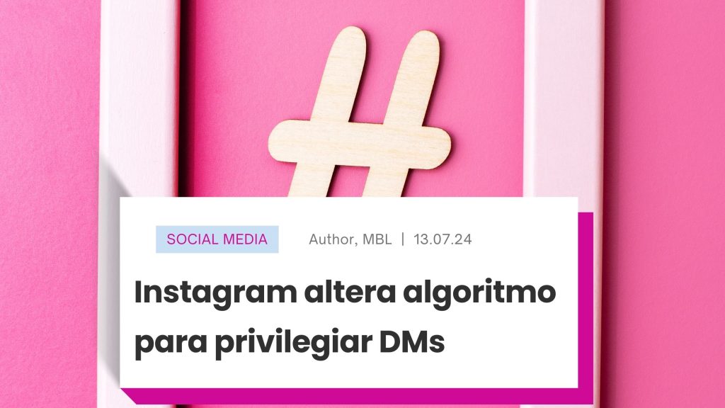 Instagram altera algoritmo para privilegiar DMs