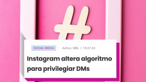 Instagram altera algoritmo para privilegiar DMs